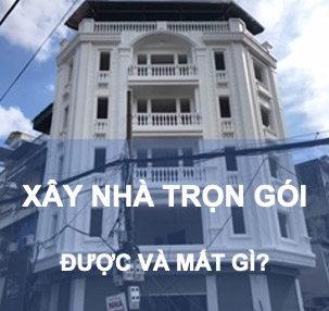 Xây nhà trọn gói – Được và mất gì?