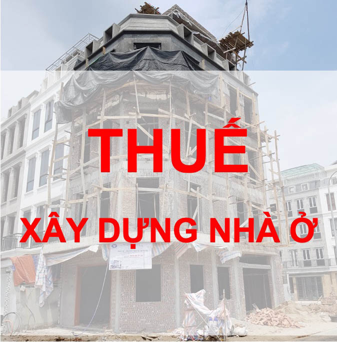 Quy định mới nhất về thuế xây dựng nhà ở 2021