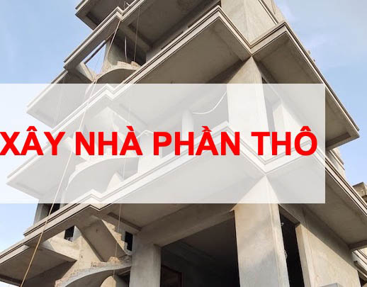 Xây nhà trọn gói phần thô là gì?