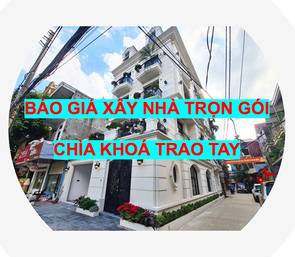 Báo giá dịch vụ Xây nhà trọn gói - Chìa khóa trao tay 2024